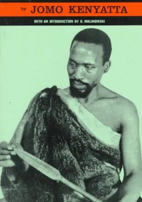 Facing Mount Kenya: The tribal life of the Gikuyu by Jomo Kenyatta