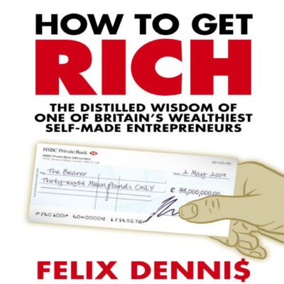 How to Get Rich by Felix Dennis-PDF & Epub Formats