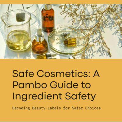 Safe Cosmetics: A Pambo Guide
